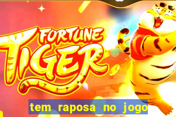 tem raposa no jogo do bicho